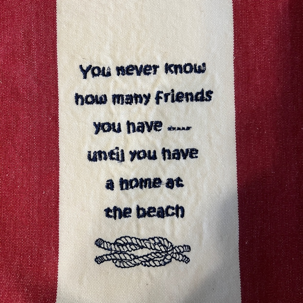 Beach House dish towel “you never know how many friends you have”……
